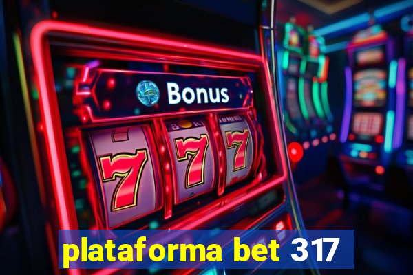 plataforma bet 317